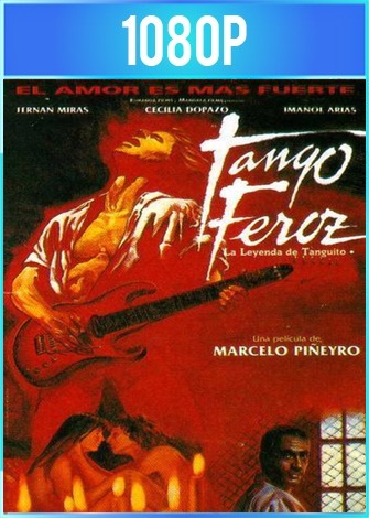 Tango Feroz La Leyenda de Tanguito [1993] [1080p] [LAT]